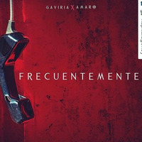 Gaviria ft Amaro - Frecuentemente (Prod Saybor Dayme High) by Saybor
