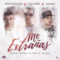Kevin Roldan Ft J Alvarez Juanka - Me Extrañas (Prod.Saybor Dayme &amp; El High) by Saybor