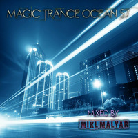 MIKL MALYAR - MAGIC TRANCE OCEAN mix 57 by Mikl Malyar