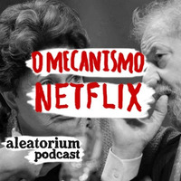 ALEATORIUM #2 - O que os críticos não enxergaram na nova série da Netflix: O Mecanismo by Icaro Brum
