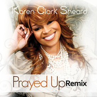 Karen Clark Sheard - Prayed Up (Remix) - remix.mp3 by MR.Cloyd Wilson