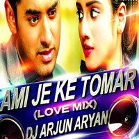 Ami Je Ke Tomar Ft. Armaan Malik (Love Mix) - Dj Arjun Aryan by Dj Arjun Aryan