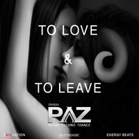 To Love & To Leave [Deep House] [Vocals] [FREE DOWNLOAD] by Pazhermano