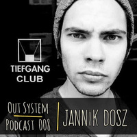 Podcast - 008 | Jannik Dosz by Out System