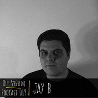 Podcast - 019 | Jay B by Out System