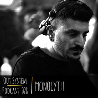 Podcast - 028 | Monolyth by Out System