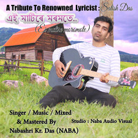 AI MATIRE MOROMOTE ( A Tribute) Singer & Music __Nabashri Kr. Das (NABA) by NABA