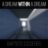3. A Dream Within A Dream - I. Take This Kiss by Baptiste Escoffier