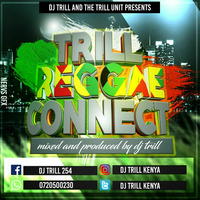 TRILL REGGAE CONNECT- DJ TRILL by Djtrill Kenya