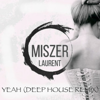 Yeah (Original Mix) by Miszer Laurent