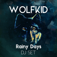 WOLFKID - RAINY DAY (DJ SET) by Eric Witzel