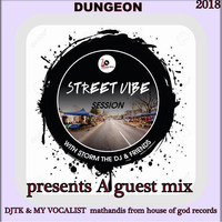 00 4- STREET VIBE -session ( presents A guest mix DJTK & my vocalist Mathandis  from house of god records 2018 dungeon by DJTK MBATHA