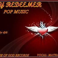 MY REDEEMER ( vocal _Mathandis ) POP - Prod by Djtk -  house of god records ( THE HOME OF SOUNDS ) by DJTK MBATHA