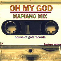 OH MY GOD ( mathandis  Spoken Vox )Mapiano Mix - prod by djtk = house of god records - 2018 by DJTK MBATHA