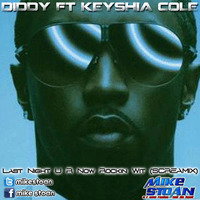Diddy ft Keysha Cole - Last Night U R Now Rockin Wit Da Best by MikeStoan