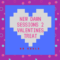 New Dawn Sessions 2 (Valentines Treat) Mixed By 88 Souls by 88 Souls
