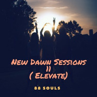 New Dawn Sessions 11 (Elevate) Mixed by 88 Souls by 88 Souls