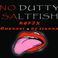 NO DUTTY SALTFISH | DJ STUNNA REFIX by Dj Stunna