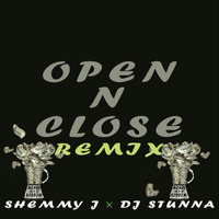 OPEN N CLOSE SHEMMY J x DJ STUNNA REMIX (MONEY MIX RIDDIM) by Dj Stunna