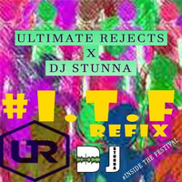 ITF |DJ STUNNA x ULTIMATE REJECTS REFIX) by Dj Stunna