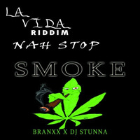 NAH STOP SMOKE WEED (RADIO EDIT ) La Vida Riddim by Dj Stunna