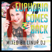 Linur.dj - Euphoria Comes Back! (Mix, 15.04.2018) by Linur.dj