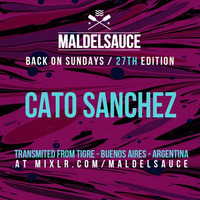Sunday Podcast #27 Cato Sanchez 08/04/18 by Maldelsauce