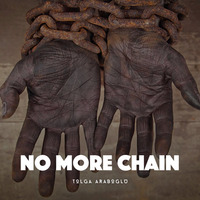 No More Chain by Tolga Araboglu