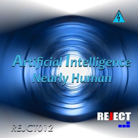 AI - Nearly Human (REJECT)OUT NOW on Reject Digital by Uk44 records