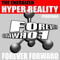 The Energizer - Hyper Reality(FOREVER FORWARD) OUT NOW! by Uk44 records