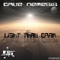 Dave Nemesis - Light Thru Dark(FOREVER FORWARD) OUT NOW! by Uk44 records