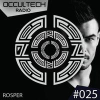 2018 04 24 | Rosper @ Occultech Radio | Episode #025 by ROSPER