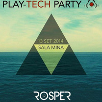 2014 09 13 | Rosper @ Play Tech Party - Sala Mina (Tarragona) by ROSPER