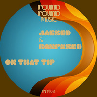 Jacked &amp; Confused - On That Tip by Round Round Music