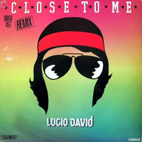 Lucio David - Close To Me (Remix).mp3 by Dennis Hultsch 4