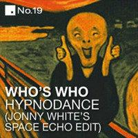 Who´s Who - Hypnodance (Jonny Whites Space Echo Edit).mp3 by Dennis Hultsch 4