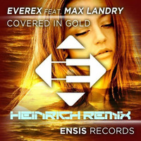 Everex Feat. Max Landry - Covered In Gold (Heinrich Remix) - FREE DL by Heinrich06