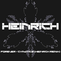Forever - Cymatics (Heinrich Remix) FREE DOWNLOAD by Heinrich06