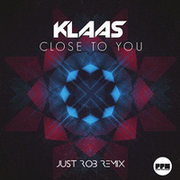 Klaas - Close To You (Just Rob Remix) by Just Rob DJ