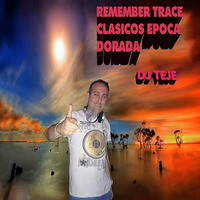 REMEMBER TRANCE  CLASSIC EPOCA DORADA BY DJ TEJE by Jaime Tejedor De Caso