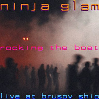 Rocking The Boat - Live At Brusov Ship by Ninja Glam