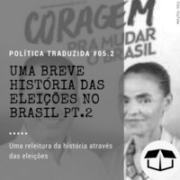 Política Traduzida #05.2 - Uma breve história das eleições no brasil pt.2 by Caixa de Brita