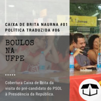 Política Traduzida #06 - Boulos na UFPE (naUrna #01) by Caixa de Brita