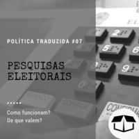 Política Traduzida #07 - Pesquisas Eleitorais by Caixa de Brita