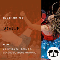 Que Braba #03 - Vogue by Caixa de Brita