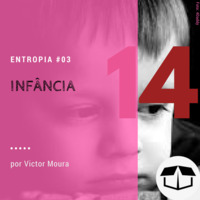 Entropia #03 - Infância by Caixa de Brita