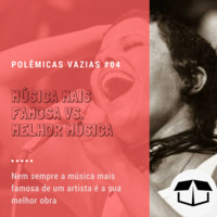 Polêmicas Vazias #04 - Música mais famosa vs melhor música by Caixa de Brita