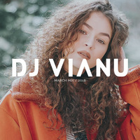 March New Vocal Deep House & Nu Disco Mix 2018 #5 Dj Vianu by Dj Vianu