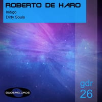 Roberto De Haro - Indigo / Dirty Souls [CUT Preview]