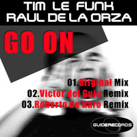 Tim Le Funk &amp; Raul De La Orza - Go On (Original Mix) Cut by Guide Records